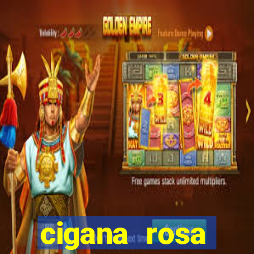 cigana rosa vermelha historia